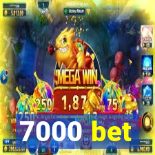 7000 bet